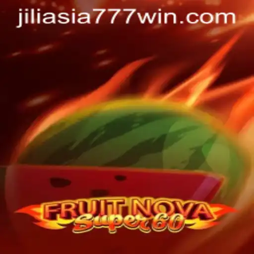 Discover the Exciting World of FruitNovaSuper60 with Jili Asia 777